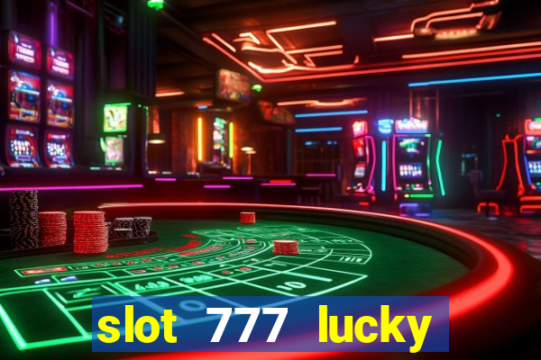 slot 777 lucky spin casino