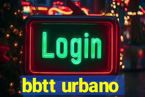 bbtt urbano