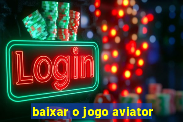 baixar o jogo aviator