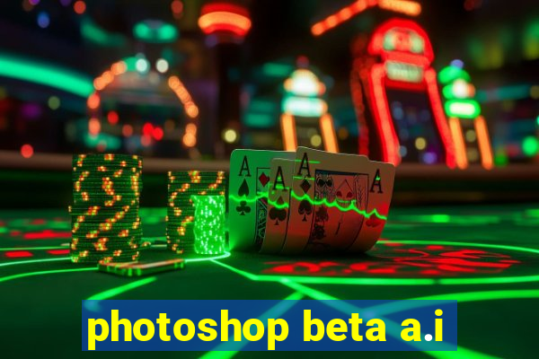 photoshop beta a.i