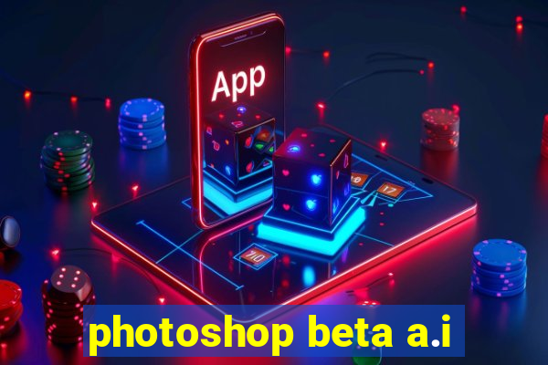 photoshop beta a.i