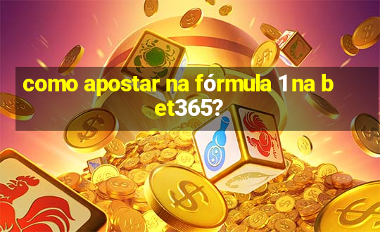 como apostar na fórmula 1 na bet365?