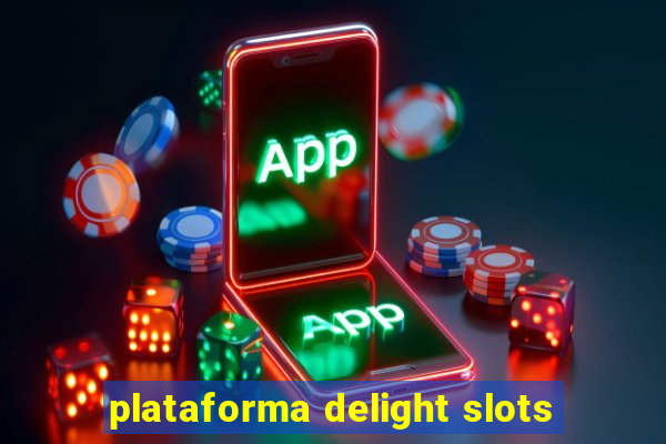 plataforma delight slots