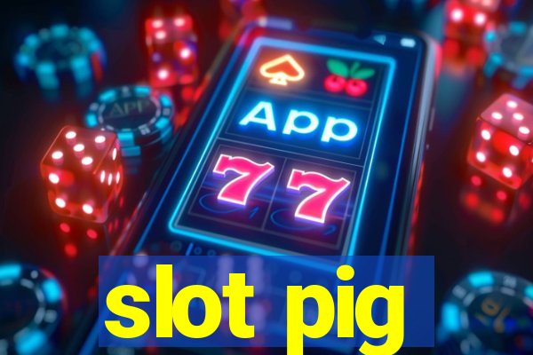 slot pig