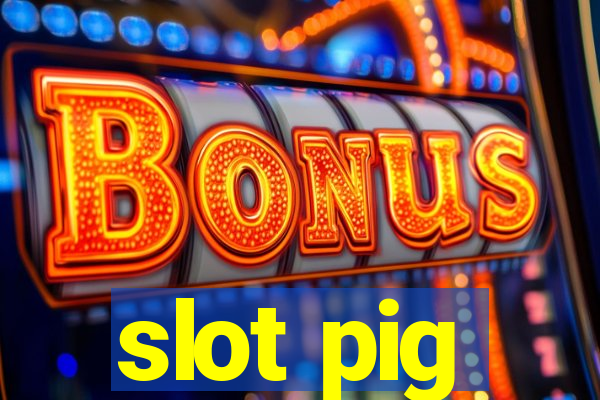 slot pig