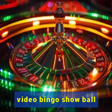 video bingo show ball