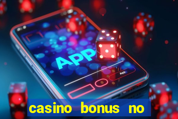 casino bonus no deposit bonus