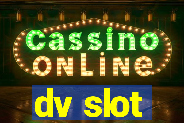 dv slot