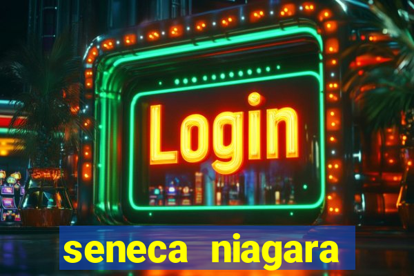 seneca niagara resort & casino niagara falls ny