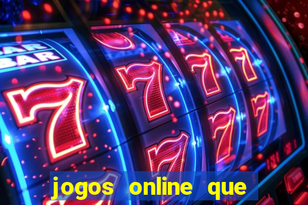 jogos online que d?o dinheiro