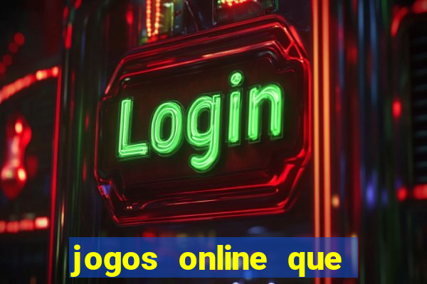 jogos online que d?o dinheiro