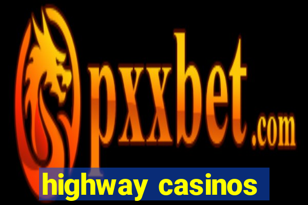 highway casinos