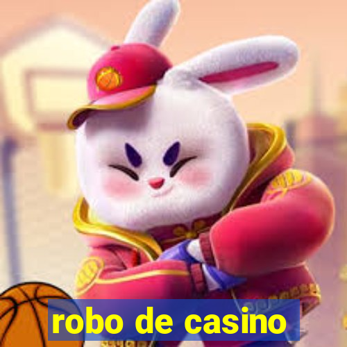 robo de casino