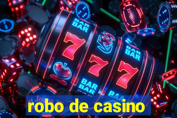 robo de casino