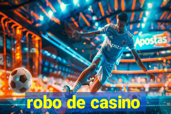 robo de casino