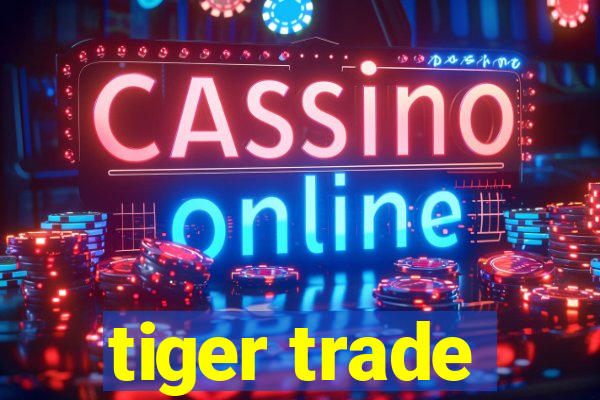 tiger trade