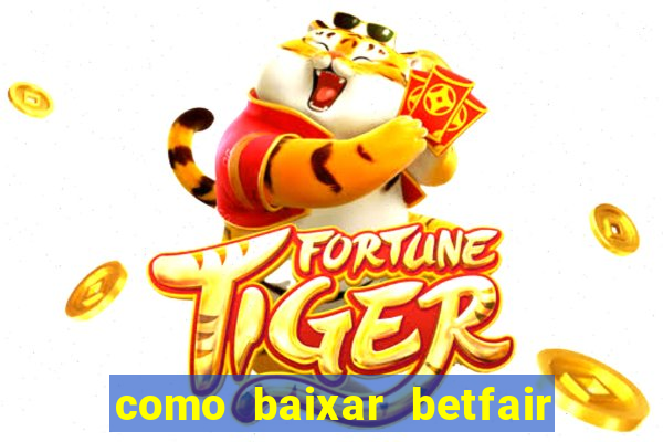 como baixar betfair no celular