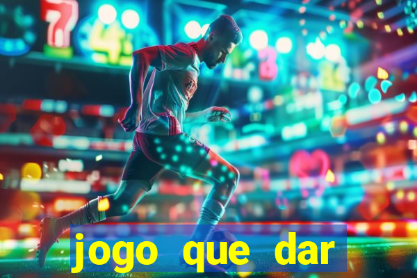 jogo que dar dinheiro no cadastro