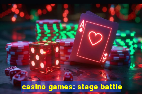 casino games: stage battle