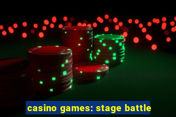 casino games: stage battle