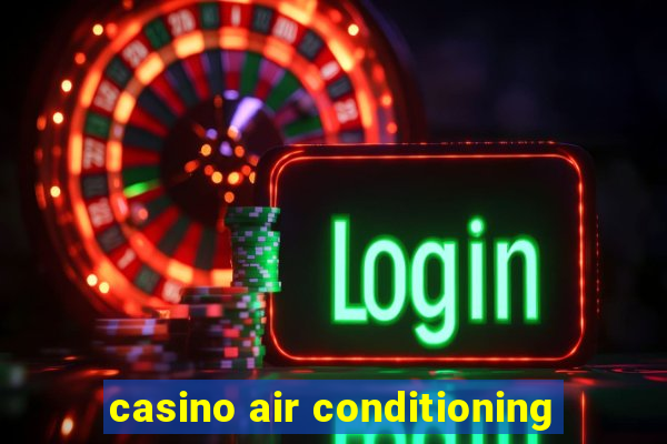 casino air conditioning