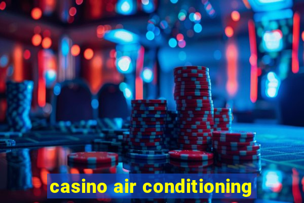 casino air conditioning