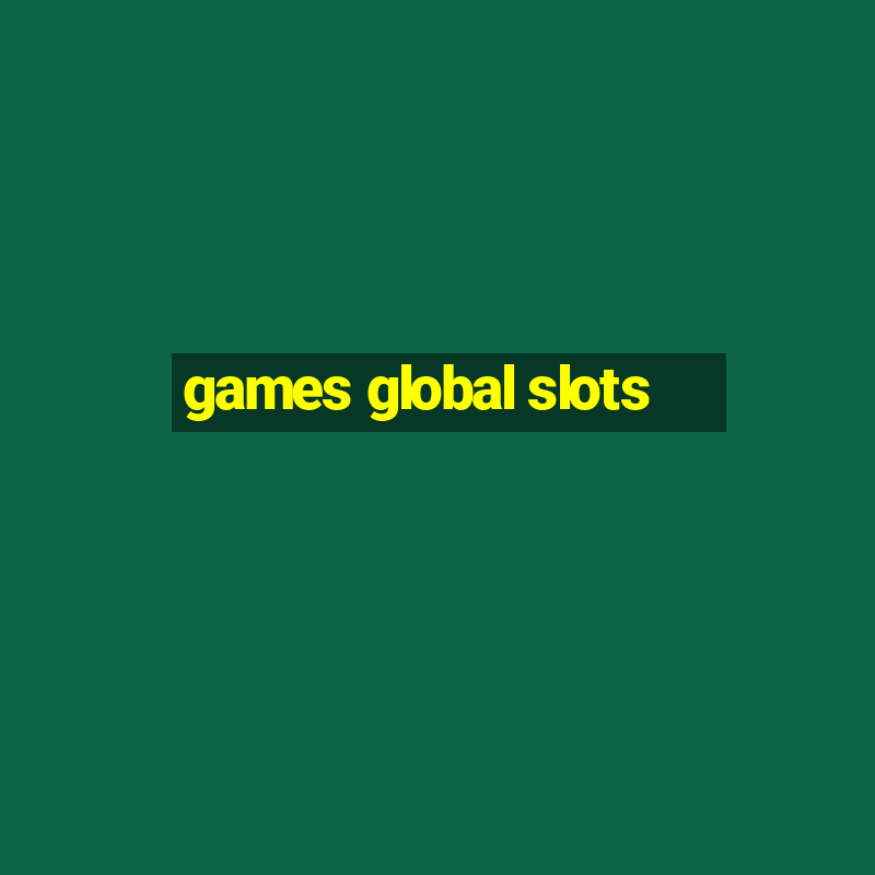 games global slots