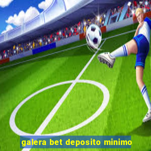 galera bet deposito minimo