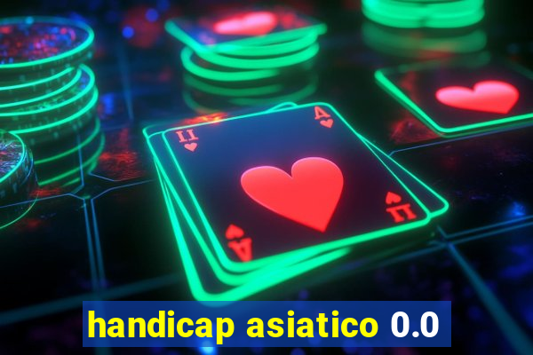 handicap asiatico 0.0