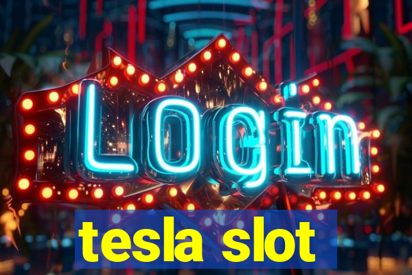 tesla slot