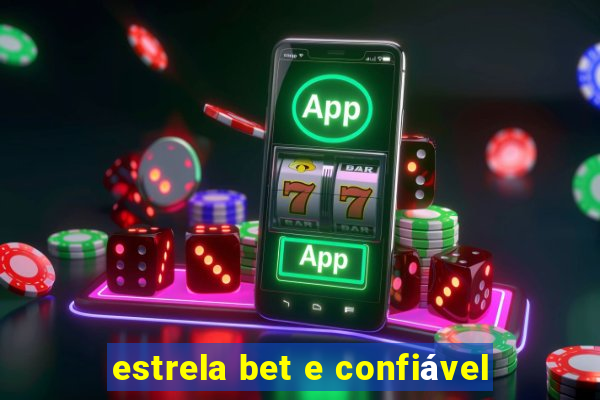 estrela bet e confiável