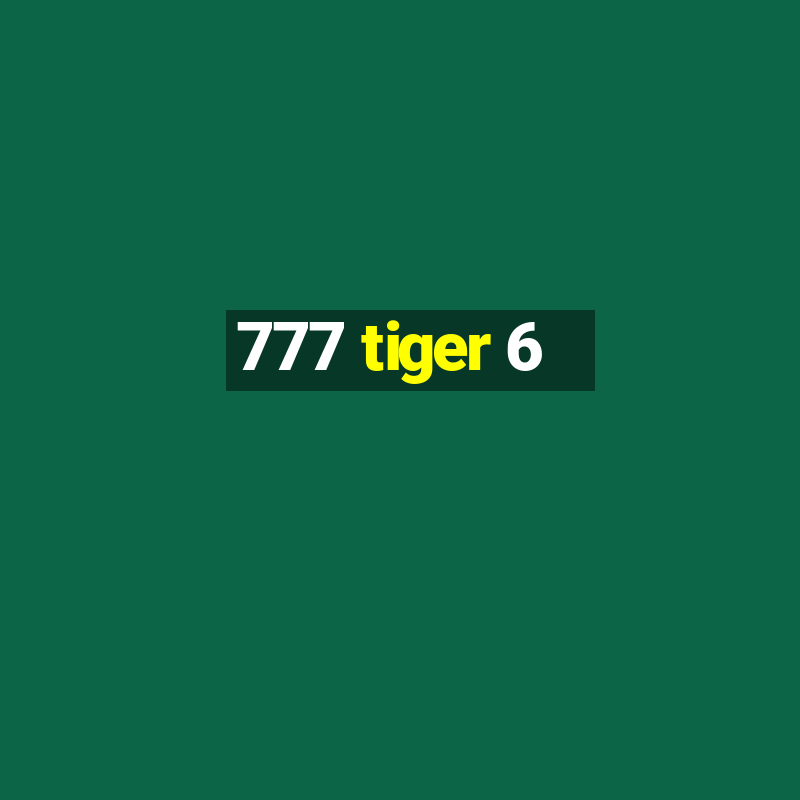 777 tiger 6