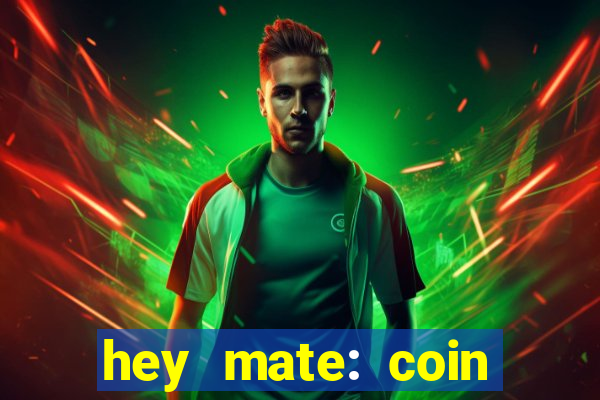 hey mate: coin jackpot game