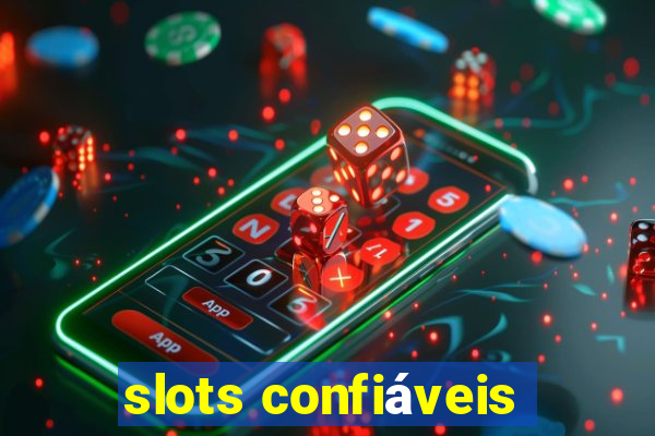 slots confiáveis