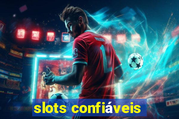 slots confiáveis