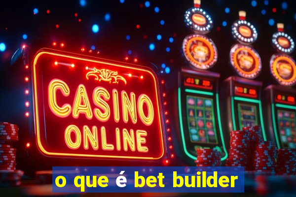 o que é bet builder