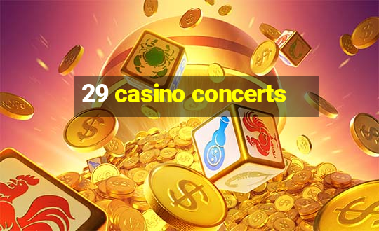 29 casino concerts