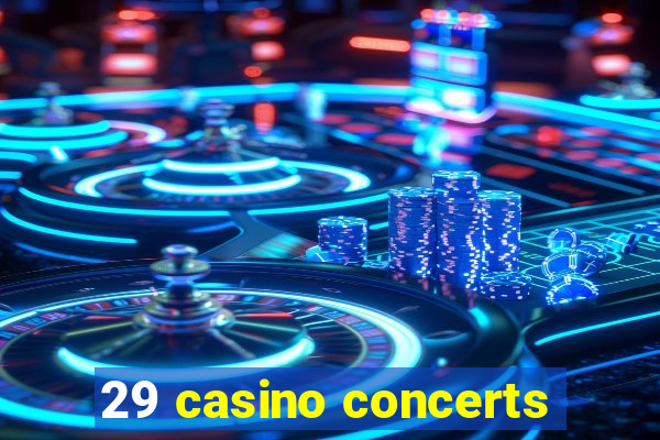 29 casino concerts