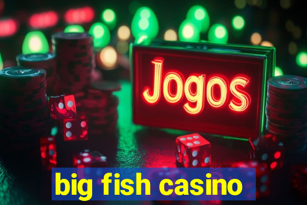 big fish casino