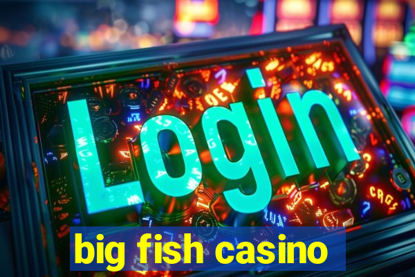 big fish casino