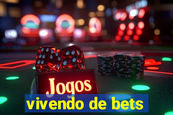 vivendo de bets