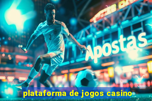 plataforma de jogos casino