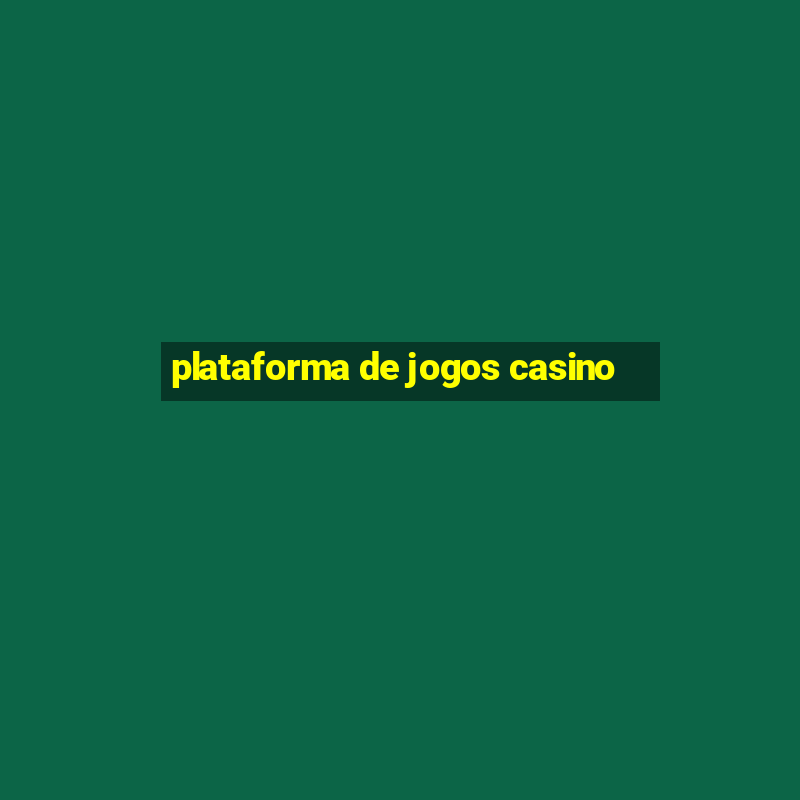 plataforma de jogos casino