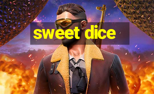 sweet dice