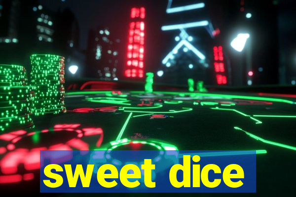 sweet dice