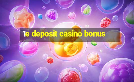 1e deposit casino bonus