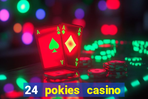 24 pokies casino real money