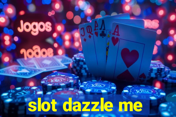 slot dazzle me