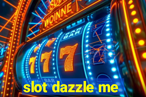 slot dazzle me