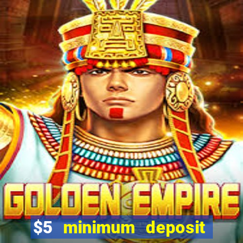 $5 minimum deposit casino ontario